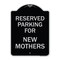 Signmission Parking Reserved for New Mothers Heavy-Gauge Aluminum Architectural Sign, 24" x 18", BS-1824-23380 A-DES-BS-1824-23380 - alternate 1